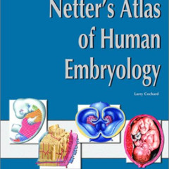 READ EBOOK 📚 Netter's Atlas of Human Embryology (Netter Basic Science) by  Larry R.