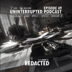 UNINTERRUPTED PODCAST EP 49 - REDACTED