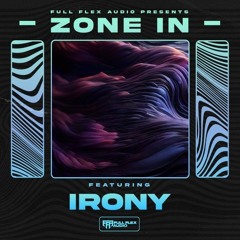Full Flex Audio Presents: Zone In (Irony)