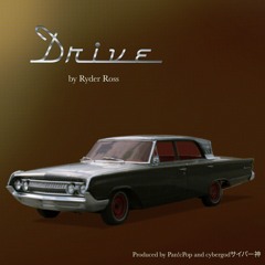 Drive (prod. by Pan!c Pop & cybergodサイバー神)