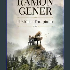 PDF/READ 📖 Història d'un piano: Premi Ramon Llull 2024 (Clàssica) (Catalan Edition) Read Book