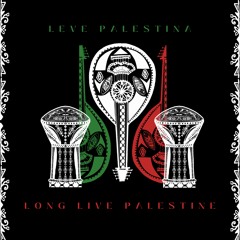 Leve Palestina (Long Live Palestine)