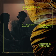 Subject to Change - Vie Sauvage B2B Davian @ PHI center (02.05.2025)