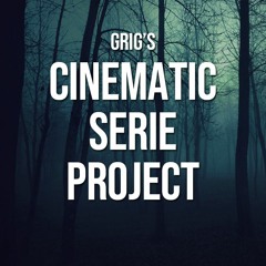 GriG's Cinematic Serie Project