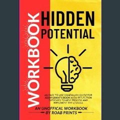 [Ebook] 💖 Workbook for Hidden Potential: An easy-to-use companion guide for Adam Grant's book with