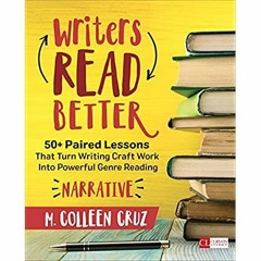 DOWNLOAD ✔️ (PDF) Writers Read Better Narrative 50+ Paired Lessons That Turn Writing Craft Work