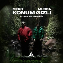 Mero Feat. Murda - Konum Gizli (Alisan Aslan Remix)