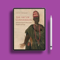 The Art of Conversion: Christian Visual Culture in the Kingdom of Kongo (Published by the Omohu