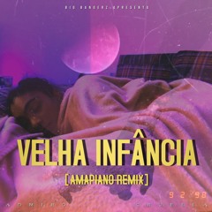 Velha Infância [Amapiano Remix] - Cruella x ADMIRO