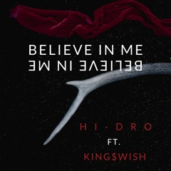 Believe in Me- HI-Dro ft King$wish