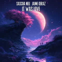 Sascha Nell - It Was Love (feat. Jaime Deraz)