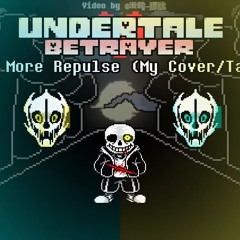 Undertale  Betrayer - Phase 3  One More Repulse (Cover)