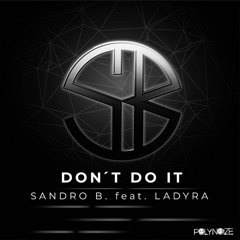Sandro B. feat. LADYRA - Don't Do It (Original Mix)