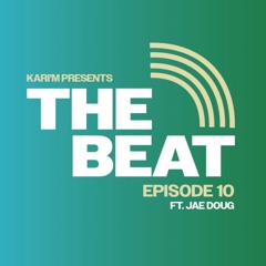 THE BEAT EP10 FT. JAE DOUG