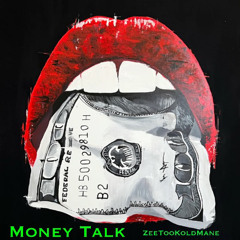 Money Talk -ZeeTooKoldMane