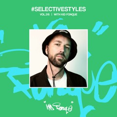 Selective Styles Vol 315 with Kid Fonque