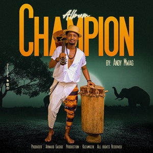 4 CHAMPION BY ANDY MWAG MP3