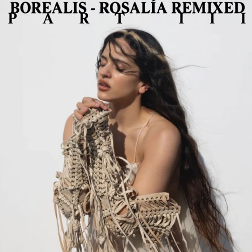BOREALIS - Rosalía Remixed Part III (Afro Remixes) Berghain // Lux // La Perla // Malamente // BJORK