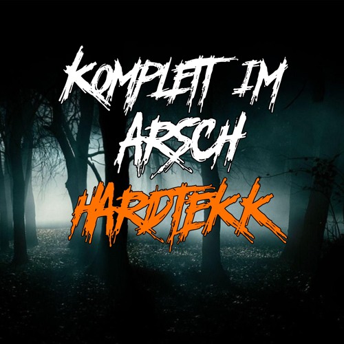 Komplett Im Arsch - HARDTEKK REMIX