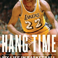 [View] EPUB 🗂️ Hang Time: My Life in Basketball by  Elgin Baylor &  Alan Eisenstock