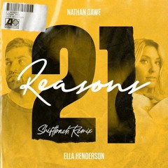 Nathan Dawe x Ella Henderson - 21 Reasons (Shiftbach Remix)
