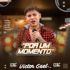 VICTOR GAEL, LUIZ PODEROSO CHEFAO - POR UM MOMENTO (ARROCHA)