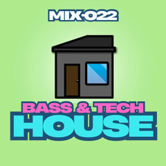 “Bass & Tech House” - Mix022