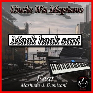 Ancle Wa Mapiano Feat Mashudu & Dumisani - MAAK KAAK SANIE