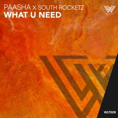 PAASHA X South Rocketz - What U Need [BUY=FREE DOWNLOAD]