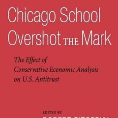 Kindle online PDF How the Chicago School Overshot the Mark: The Effect of Conservative Economic