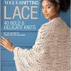 [Free] PDF 💓 Vogue® Knitting Lace: 40 Bold & Delicate Knits by Vogue Knitting magazi