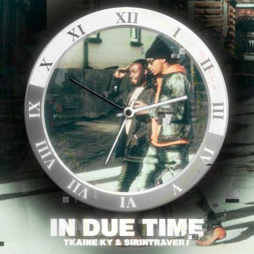 Tkaine ky & Sirintravert - In Due Time(Prod by DJ FLIPP)