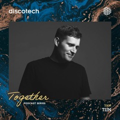 discotech TOGETHER Podcast 009 | TIJN