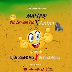 Gen Zen Gen Zen X Anbèts Dj Around-G Mix X Dj Black-Mada TEAM DAN FÈ