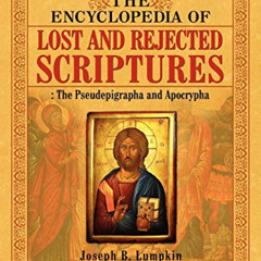 [DOWNLOAD] KINDLE √ The Encyclopedia of Lost and Rejected Scriptures: The Pseudepigra