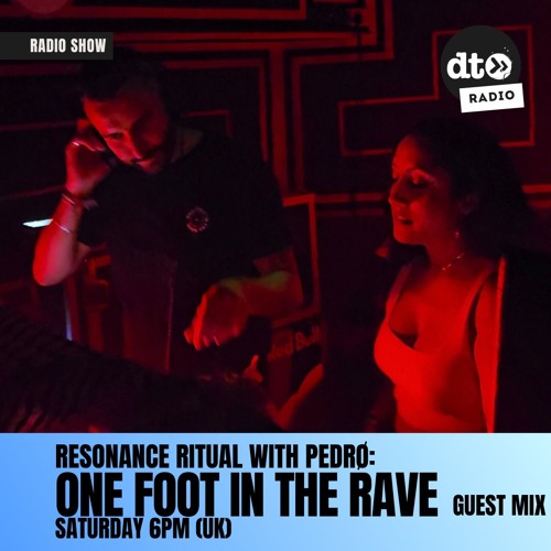RESONANCE RITUAL w/ PEDRØ: ONE FOOT IN THE RAVE GUEST MIX