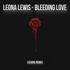 Bleeding Love - Leona Lewis [LICARIO Techno Remix]