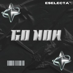 E SELECTA - GO NOW