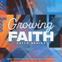 13 November 2022 - Faith Series - Growing Faith