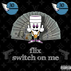 flix - switch on me (prod. 2CB)