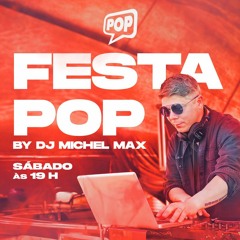 Festa POP 18/05/2024 - DJ Michel Max