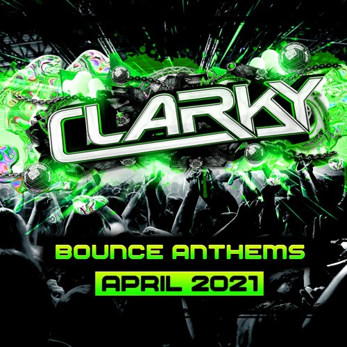 Clarky - April Bounce Anthems 2021