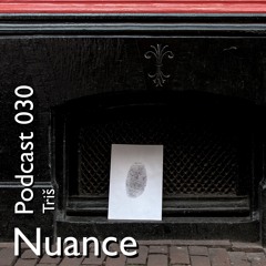 Nuance Podcast 030 - TRIŠ