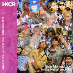 Near momentary: Hinako Omori & Kloxii invites Hainafromchina - 28/02/2023