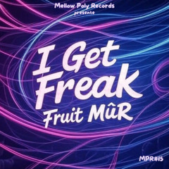 MPR#15: Fruit MûR - I Get Freak (25/06/25)