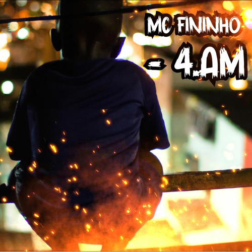 Stream Mc Fininho 4AM by DJ FM O PROPRIO | Listen online for free on