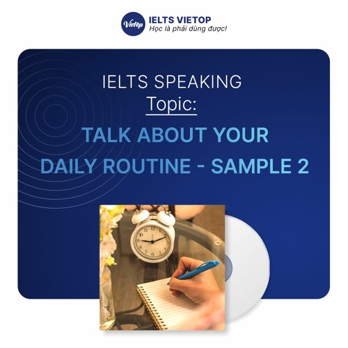 Stream Talk About Your Daily Routine Sample 2 By IELTS VIETOP stream-talk-about-your-daily-routine-sample-2-by-ielts-vietop