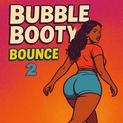 BUBBLE BOOTY BOUNCE 2