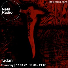 Tadan @ Netil Radio ~ 17.03.22