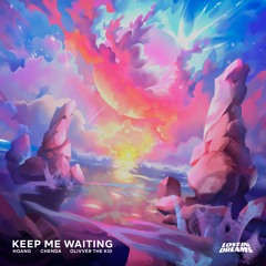 Hoang, CHENDA, Olivver The Kid - Keep Me Waiting